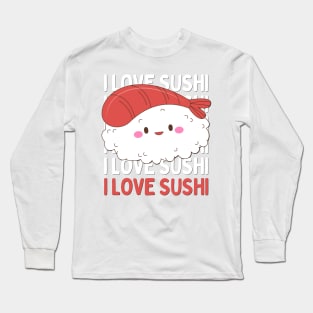 I love Sushi Cute Kawaii Sushi Animal Life is better eating sushi ramen Chinese food addict Long Sleeve T-Shirt